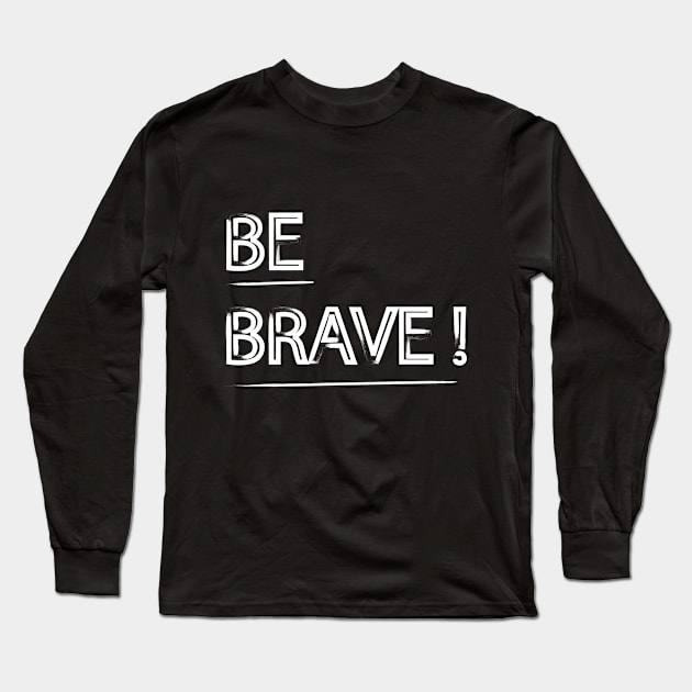 Be brave Long Sleeve T-Shirt by Pradeep Chauhan